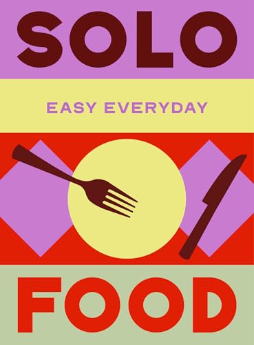 Solo Food: 180 simple triple-tested recipes (Easy Everyday)