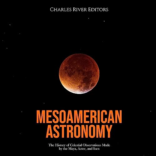 Mesoamerican Astronomy by Charles River Editors episode artwork