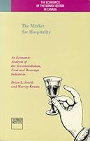Market for Hospitality: An Economic Analysis of the Accommodation, Food and Beverage Industries (Economics of the Service Sector in Canada) 0889750939 Book Cover