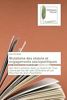Mutations des statuts et engagements sociopolitiques: des héros antiques dans La Guerre de Troie n’aura pas lieu de Jean Giraudoux et Les Mouches de Jean-Paul Sartre 6202292741 Book Cover