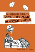 Chadventures presents: Chad's Hidden Hamster Caper 1463580703 Book Cover