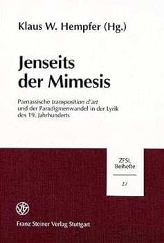 Jenseits Der Mimesis: Parnassische Transposition d'Art Und Der Paradigmenwandel in Der Lyrik Des 19. Jahrhunderts
