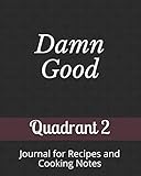 Damn Good: Journal for Recipes and Cooking Notes