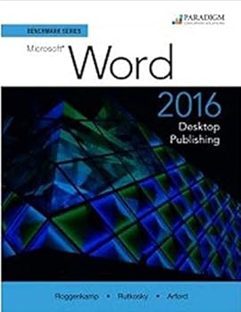 Benchmark Series: Microsoft Word 2016: Desktop Publishing Workbook