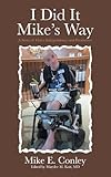 I Did It Mike's Way: A Story of Fierce Independence and Persistence