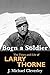 Born a Soldier: The Times and Life of Larry A Thorne