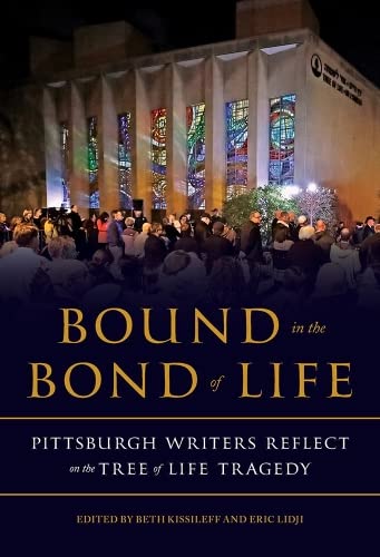 Bound in the Bond of Life: Pittsburgh Writers Reflect on the Tree of Life Tragedy Hardcover – October 27, 2020