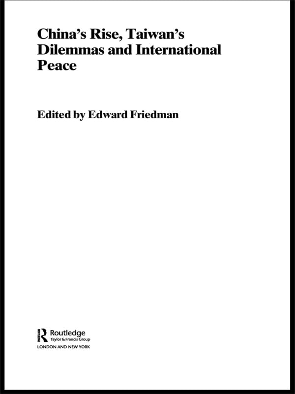 China's Rise, Taiwan's Dilemma's and International Peace (Politics in Asia)      1st Edition, Kindle Edition