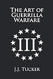 The Art of Guerrilla Warfare: 3rd Edition