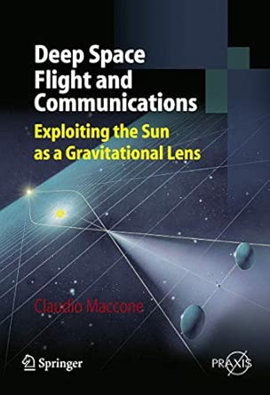 Deep Space Flight and Communications: Exploiting the Sun as a Gravitational Lens 2009th Edition book cover