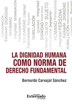 La dignidad humana como norma de derecho fundamental (Spanish Edition)