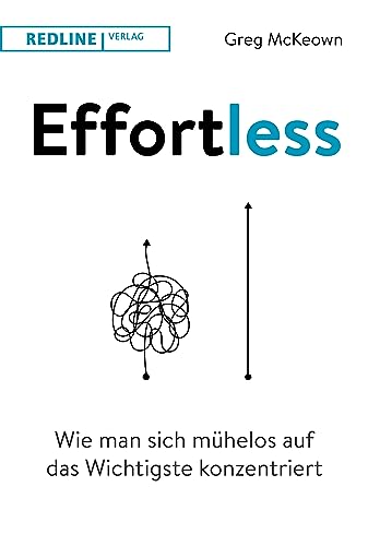 Effortless: Wie man sich mühelos auf das Wichtigste konzentriert (German Edition)