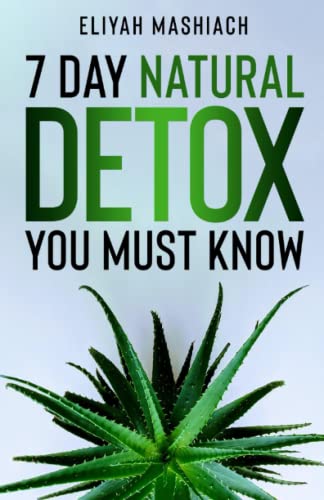 7 DAY NATURAL DETOX YOU MUST KNOW