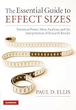 The Essential Guide to Effect Sizes: Statistical Power, Meta-Analysis, and the Interpretation of Research Results