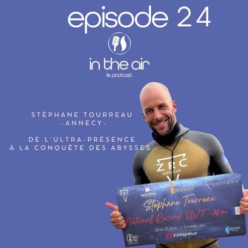 St&eacute;phane Tourreau : l&rsquo;ultra-pr&eacute;sence &agrave; la conqu&ecirc;te des abysses