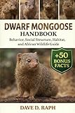  Dwarf Mongoose Handbook: Behavior, Social Structure, Habitat, and African Wildlife Guide