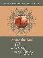 Spare the Rod Love the Child 1496958462 Book Cover