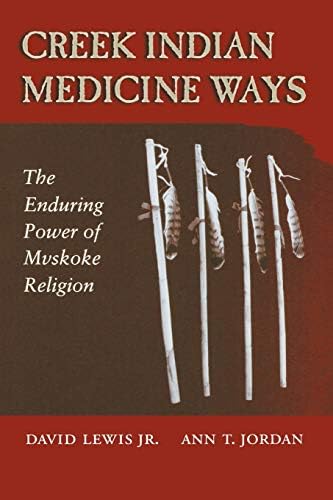 Creek Indian Medicine Ways: The Enduring Power of Mvskoke Religion