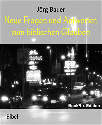 Neue Fragen und Antworten zum biblischen Glauben