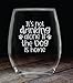 It's Not Drinking Alone if the Dog is Home - 15 oz Stemless Wine Glass - Funny Birtday gift for dog lover - Dog Mom - Housewarming Gifts - House Decor - Funny Home Kitchen Decor