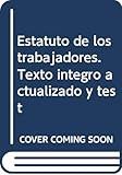 Estatuto de los trabajadores. Texto íntegro actualizado y test