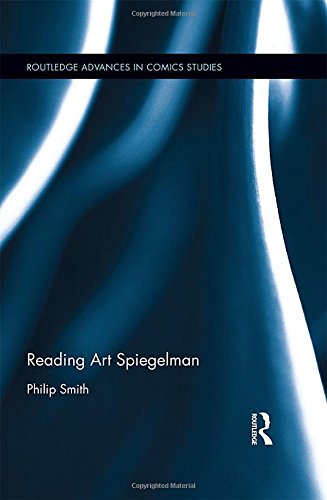 Reading Art Spiegelman (Routledge Advances in Comics Studies)