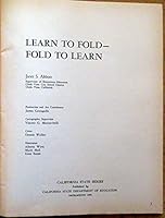 Learn to Fold -- Fold to Learn (California State Series) B000I2BV3K Book Cover