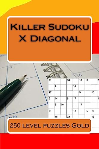 Killer Sudoku X Diagonal. 250 level puzzles Gold.: Ideal gift for all fans of Sudoku. (Killer Sudoku Pitstop)