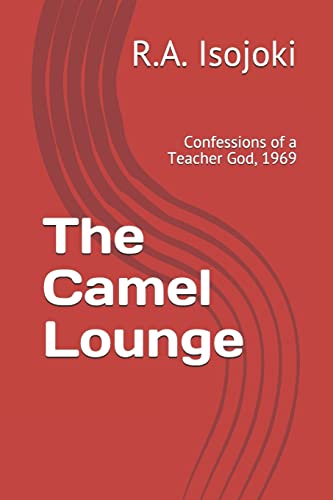 The Camel Lounge: Confessions of a Teacher God, 1969