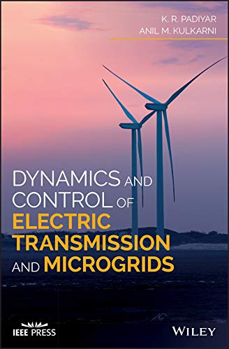 Dynamics and Control of Electric Transmission and Microgrids (Wiley - IEEE)