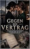 Gegen den Vertrag: Zwei Rivalinnen, ein Geheimnis und eine Liebe, die alles zerstören könnte