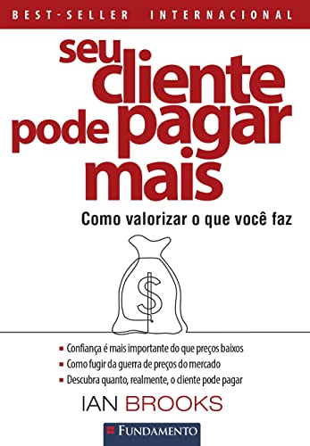 Seu Cliente Pode Pagar Mais - 4ª Edição