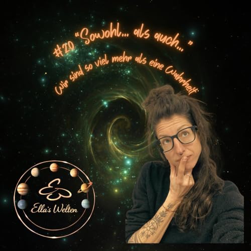 #20 Sowohl... als auch... - Wir sind so viel mehr als eine Wahrheit