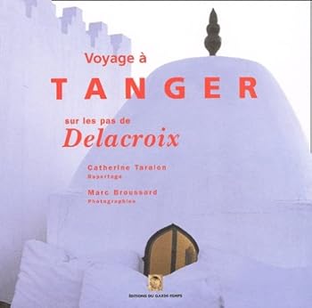 Paperback Tanger, sur les pas de Delacroix [French] Book
