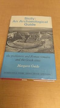 Hardcover Sicily, an archaeological guide: The prehistoric and Roman remains and the Greek cities (Archaeological guides) Book