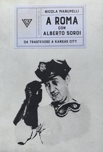 A Roma con Alberto Sordi. Da Trastevere a Kansas City
