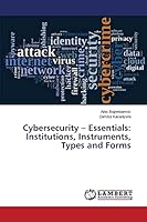Cybersecurity - Essentials: Institutions, Instruments, Types and Forms 3659717312 Book Cover