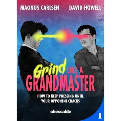 Grind Like a Grandmaster: How to Keep Pressing until Your Opponent Cracks