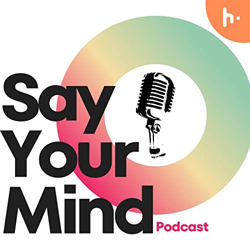 SAY YOUR MIND Podcast Por Briel arte de portada