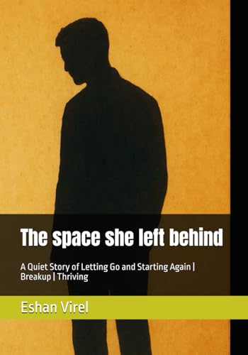 The space she left behind: A Quiet Story of Letting Go and Starting Again | Breakup | Thriving