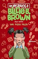 Los misterios de Billie B. Brown, 5. Una pista falsa (Castellano - A PARTIR DE 6 AÑOS - PERSONAJES Y SERIES - Los misterios de Billie B. Brown)