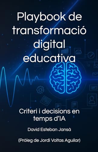 Playbook de transformació digital educativa: Criteri i decisions en temps d’IA (Ediciones - Idiomas) (Catalan Edition)
