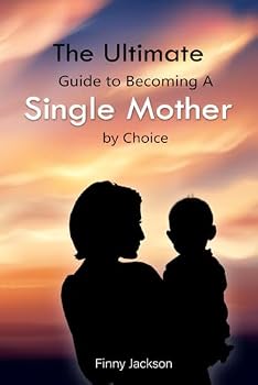Paperback The Ultimate Guide to Becoming A Single Mother By Choice Book