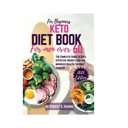 KETO DIET BOOK FOR BEGINNERS FOR MEN OVER 60: The Complete Guide to Safe,Effective Weight Loss and Improved Health for Men Over 60