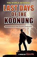 The World Without: Last Days of the Koonung 0994299702 Book Cover