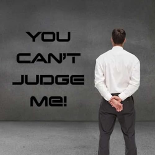 Thou Shall Not Judge!