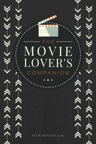 The Movie Lover's Companion: A Film Review Logbook to Write in Cr...