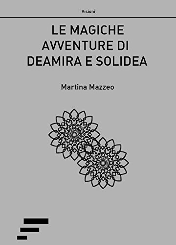 Le magiche avventure di Deamira e Solidea Le magiche avventure di Deamira e Solidea