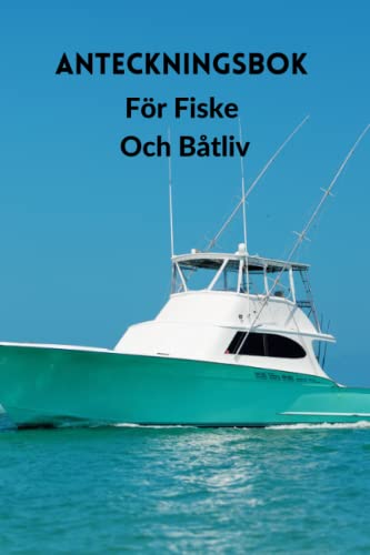 Anteckningsbok För Fiske Och Båtliv: Anteckningsbok för nya och professionella svenska fiskare i fiskebåtar, presentidé att tacka fiskare och fiskare, ... för första året eller förra året på jobbet.