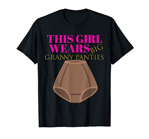 Cute Humor: Granny Panties Women Gag Shirt Gift Outfit